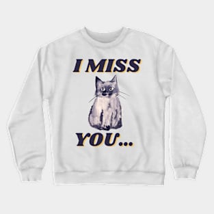 I miss you Crewneck Sweatshirt